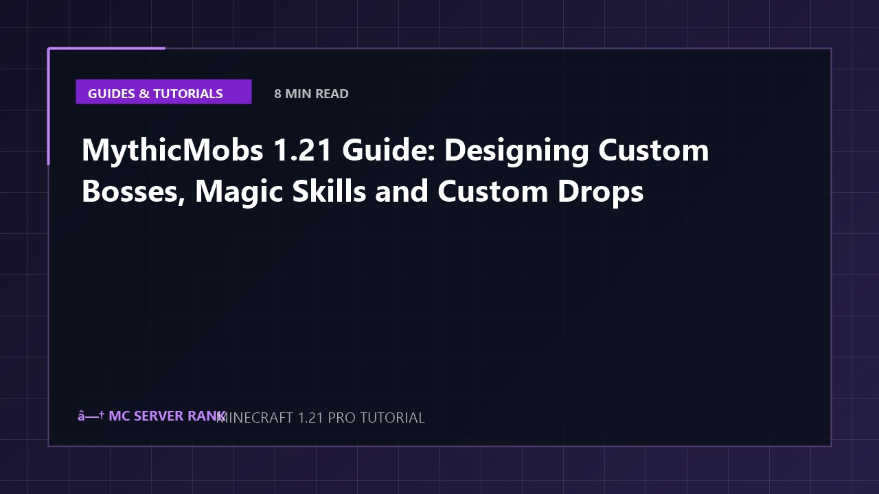 MythicMobs 1.21 Guide: Designing Custom Bosses, Magic Skills and Custom Drops
