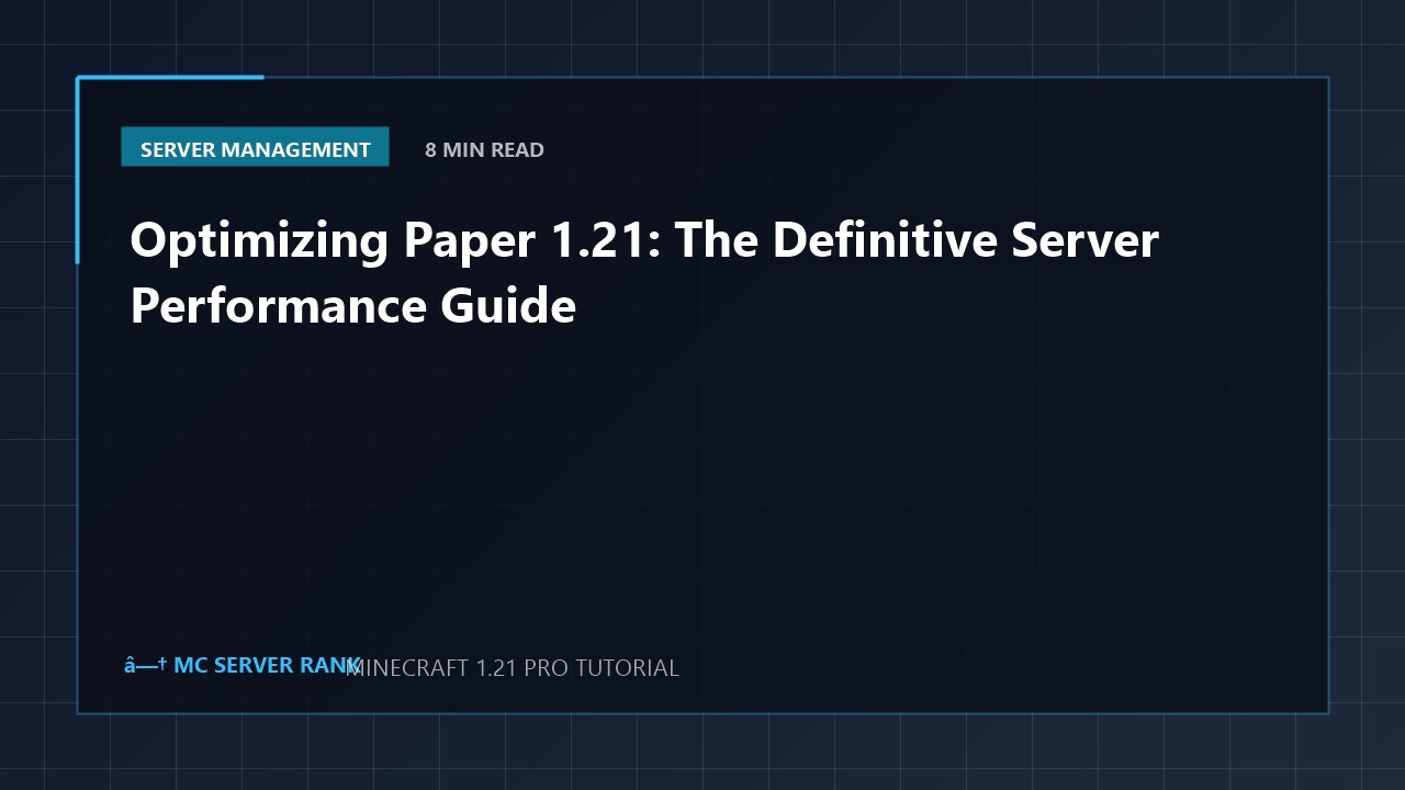 Optimizing Paper 1.21: The Definitive Server Performance Guide
